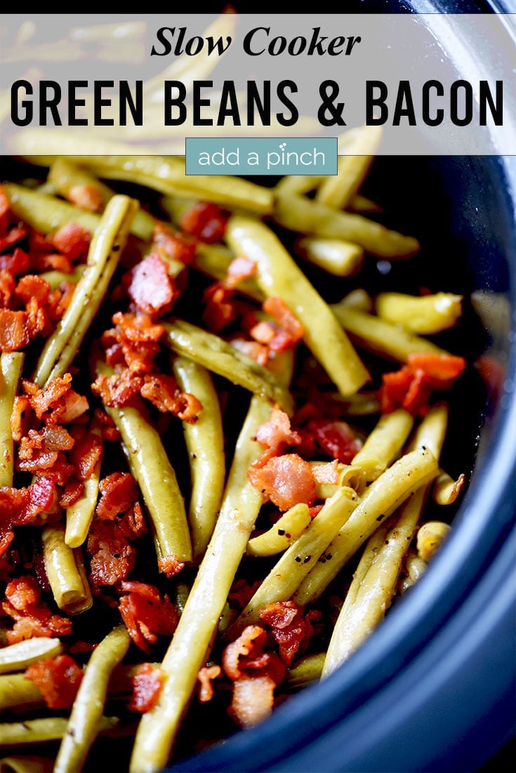 Slow Cooker Green Beans topped with crunchy bacon photo, with text - addapinch.com